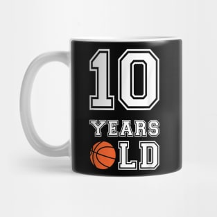 10 Years Old Basketball Birthday Boy 10th Birthday Mug